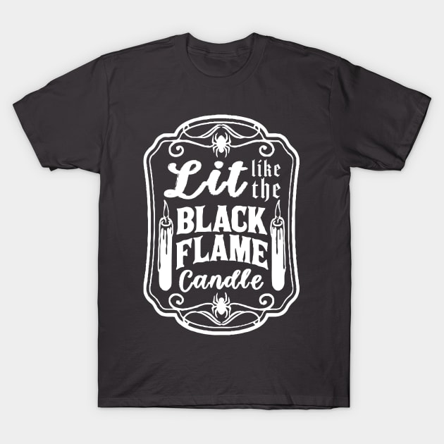 Lit Like the Black Flame Candle T-Shirt by PixelDot Gra.FX Collection